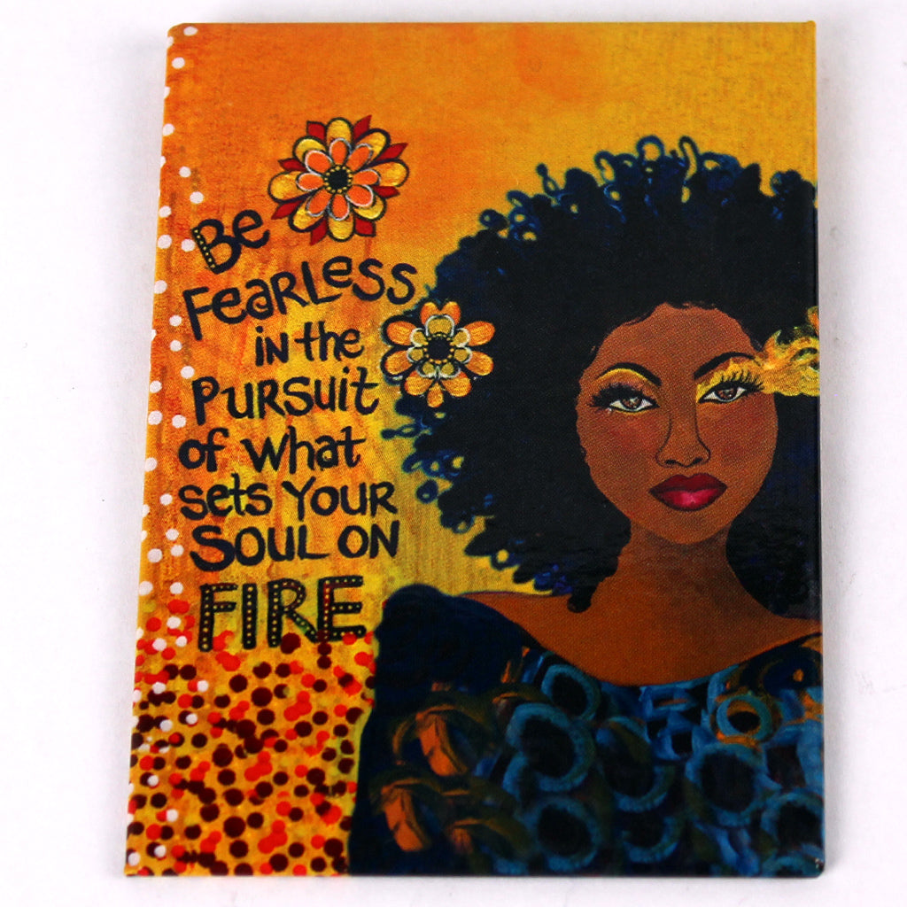 Be fearless in the pursuit of what sets your soul on fire. Gbaby-magnet