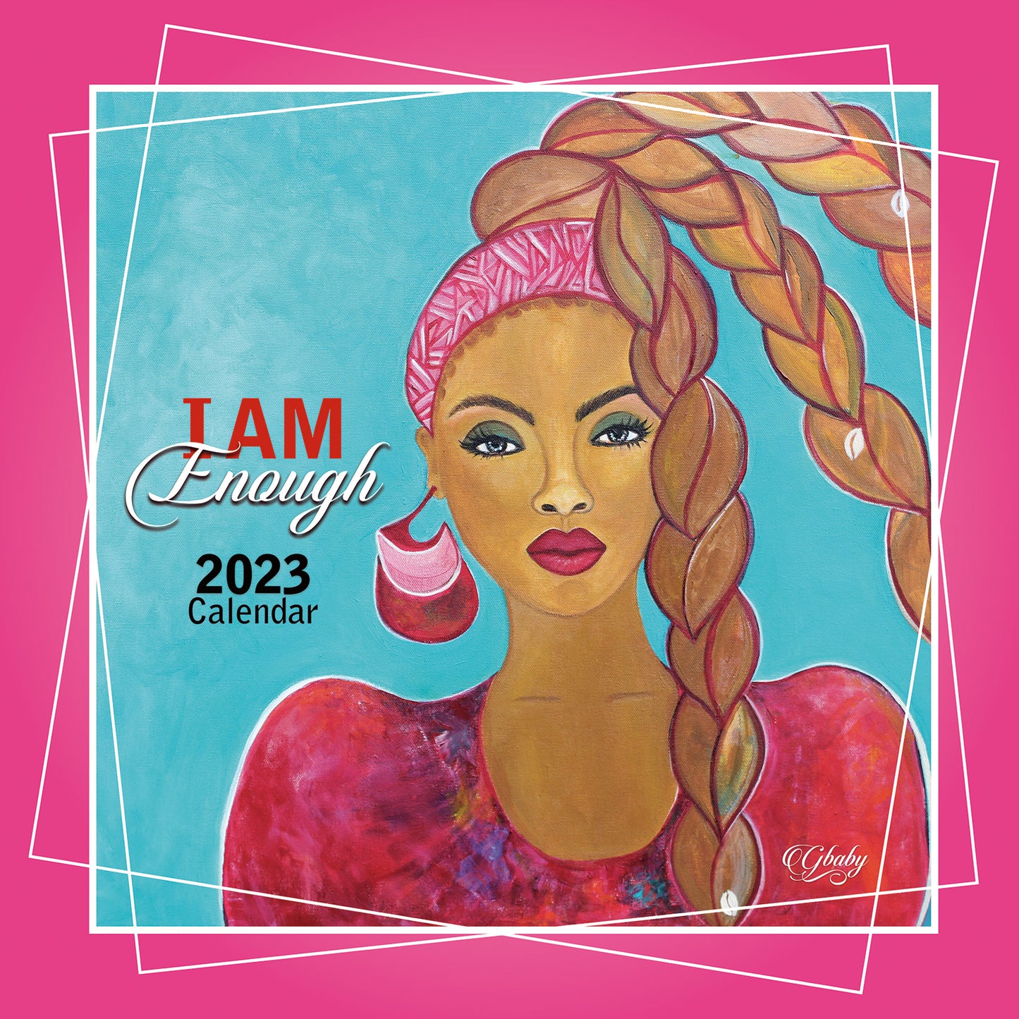 2023 I Am Enough Wall Calendar by Sylvia “Gbaby” Cohen