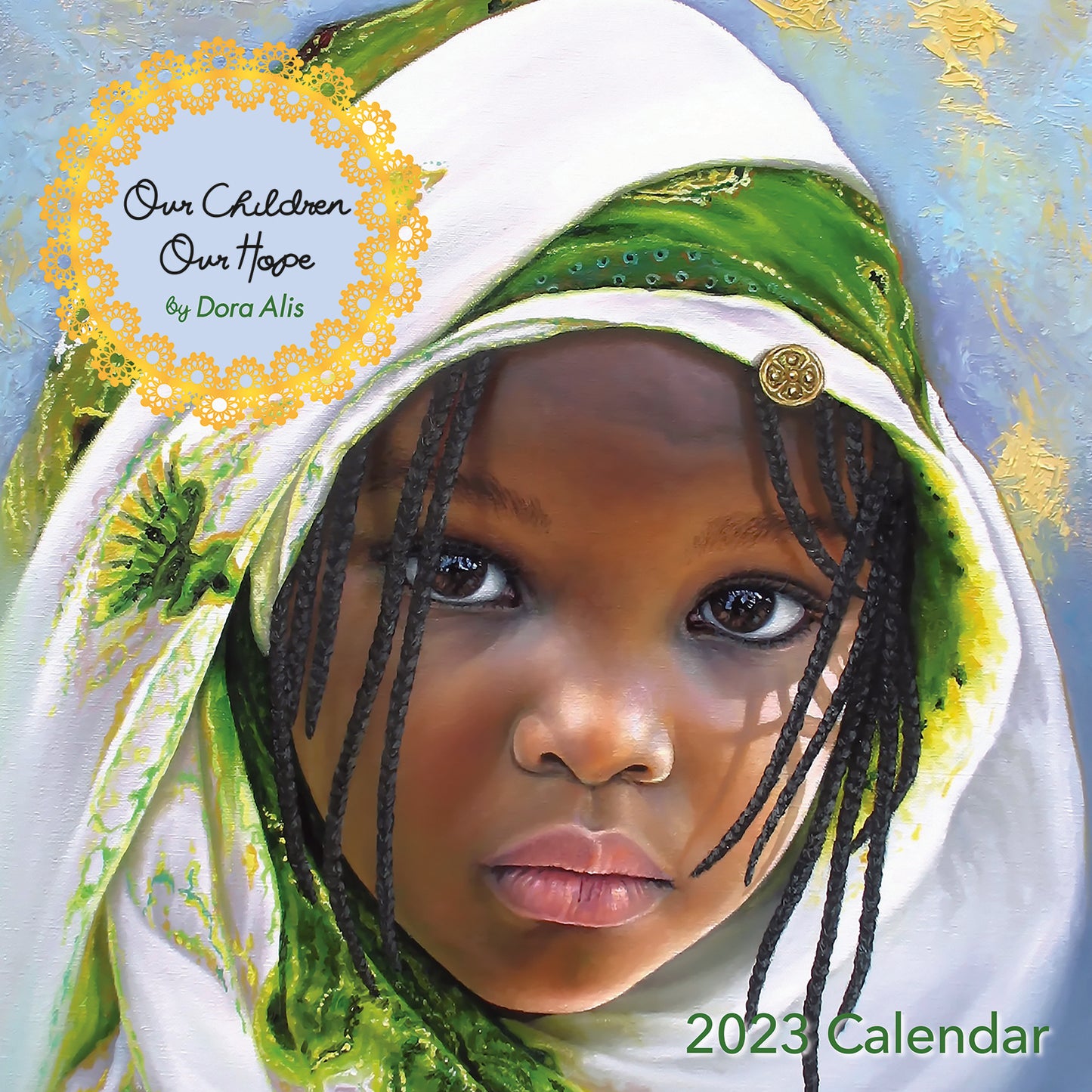 2023 Our Children, Our Hope Wall Calendar - Dora Alis
