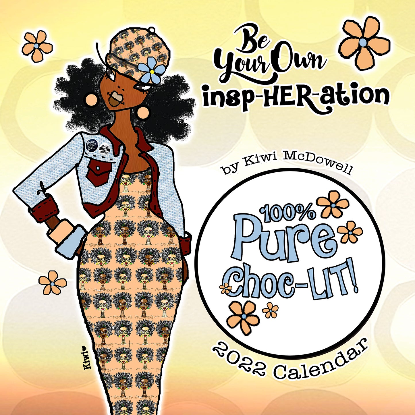 2022 Be Your Own InspHERation Wall Calendar by Kiwi McDowell