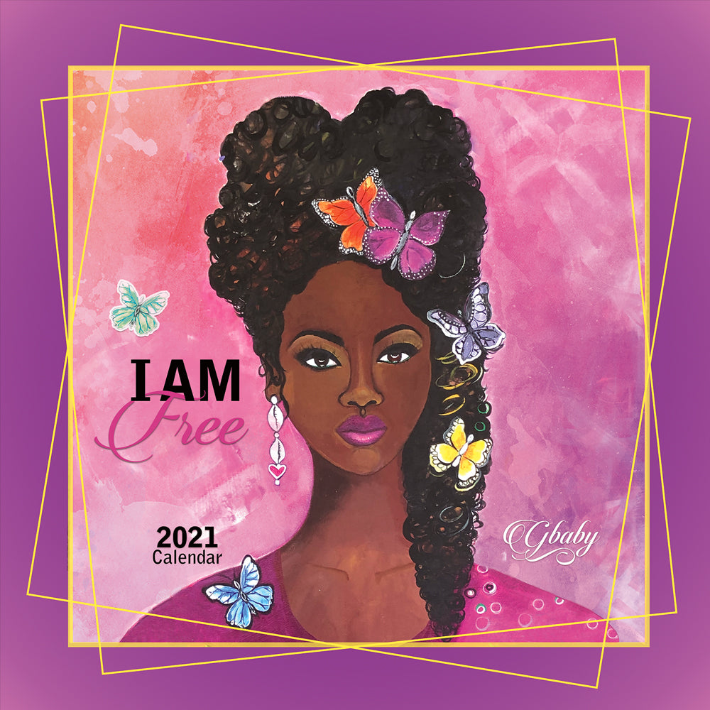 2021 "I AM FREE" 2021 Calendar by Sylvia “Gbaby” Cohen