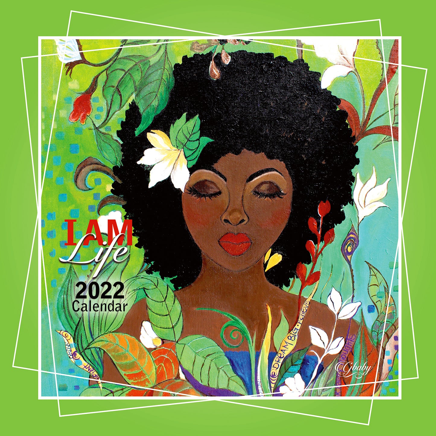 2022 I Am Life Wall Calendar by Sylvia “Gbaby” Cohen