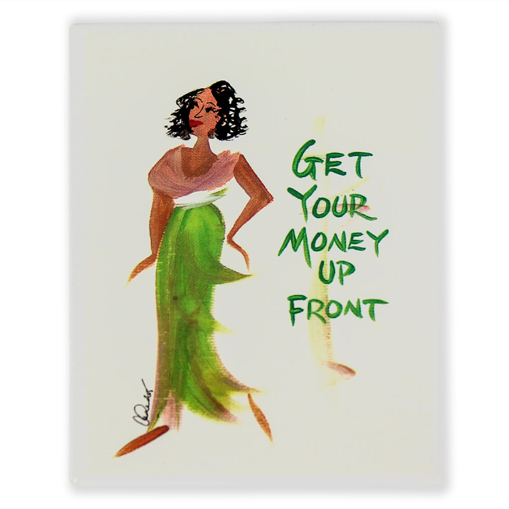 Get Your Money Up Front Magnet Cidne Wallace
