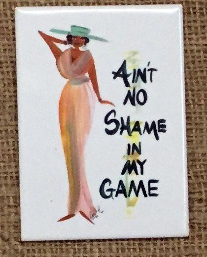 Ain't No Shame In My Game Magnet Cidne Wallace 2