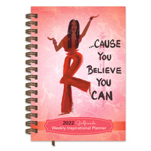 Load image into Gallery viewer, 2022 Cause You Believe You Can Weekly Inspirational Planner by Cidne Wallace
