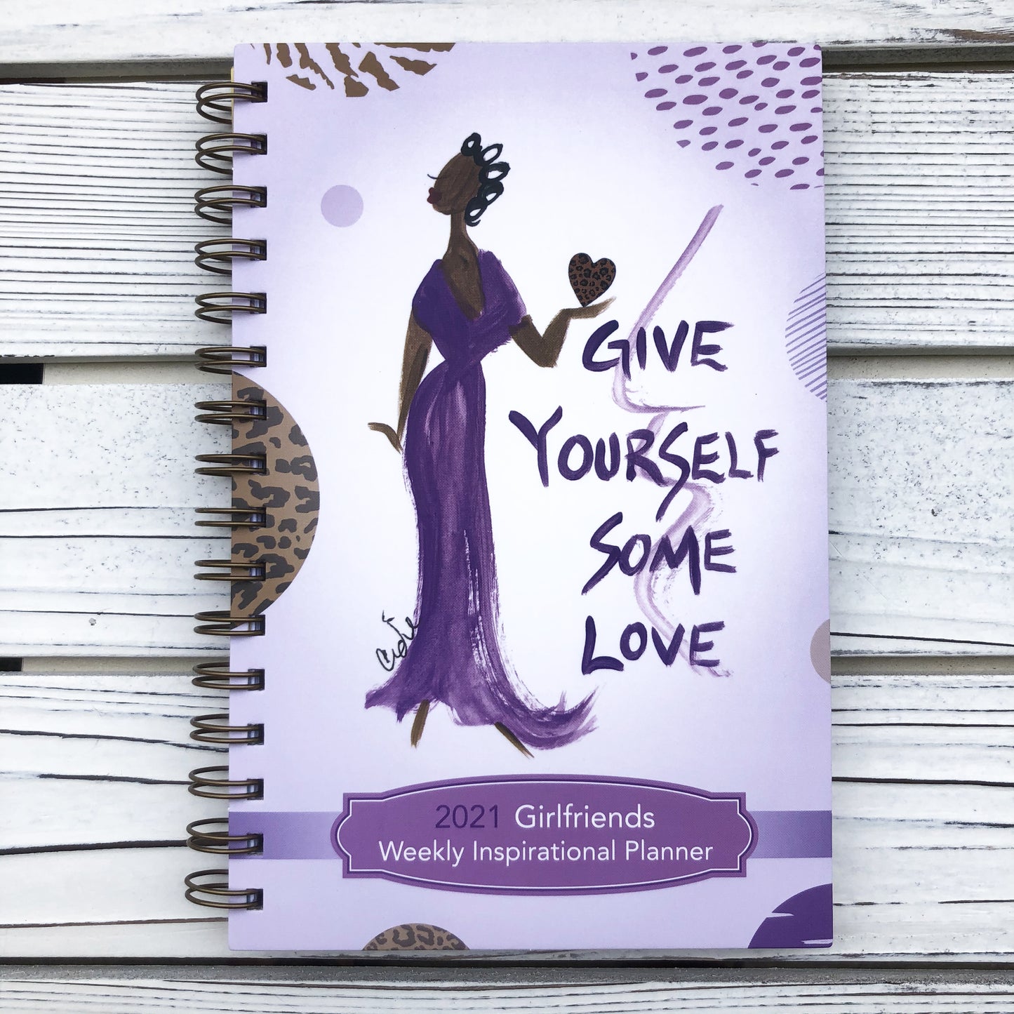 2021 "GIRLFRIENDS - GIVE YOURSELF SOME LOVE" 2021 Weekly Inspirational Planner