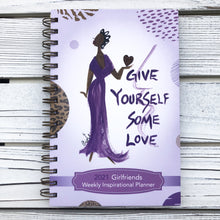 Load image into Gallery viewer, 2021 &quot;GIRLFRIENDS - GIVE YOURSELF SOME LOVE&quot; 2021 Weekly Inspirational Planner
